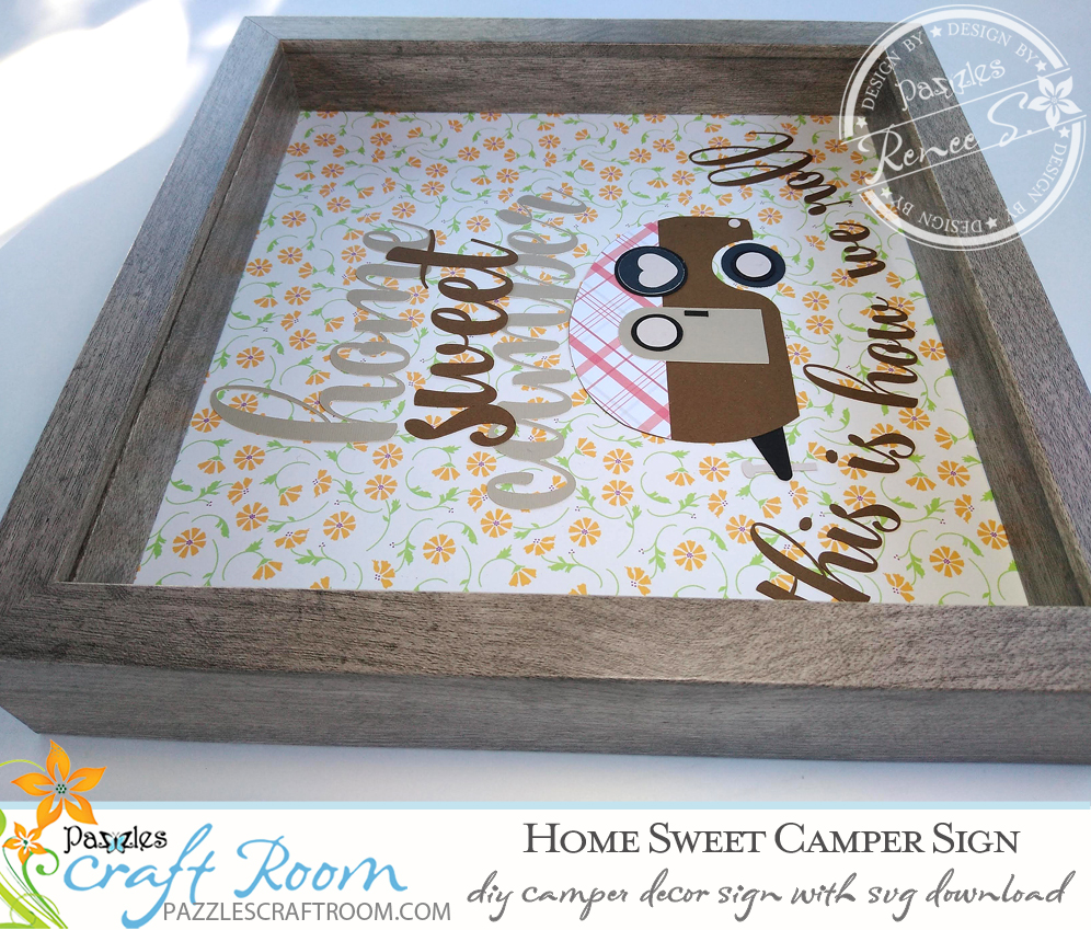 Pazzles Home Sweet Camper DIY Sign with instant SVG download. Compatible with all major electronic cutters including Pazzles Inspiration, Cricut, and Silhouette. Design by Renee Smart.