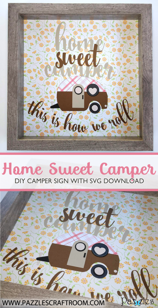 Pazzles Home Sweet Camper DIY Sign with instant SVG download. Compatible with all major electronic cutters including Pazzles Inspiration, Cricut, and Silhouette. Design by Renee Smart.