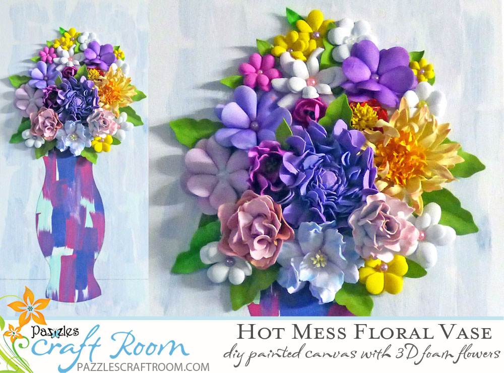 Pazzles DIY Hot Mess Canvas Floral Vase with Foam Flowers by Julie Flanagan