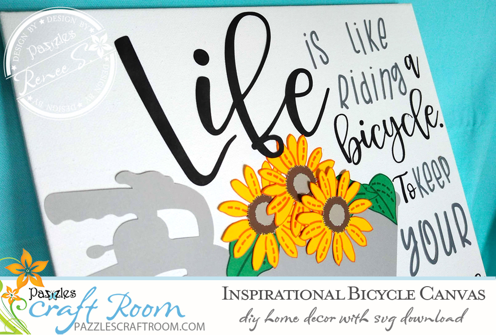 Pazzles DIY Inspirational Bicycle Canvas with instant SVG download. Compatible with all major electronic cutters including Pazzles Inspiration, Cricut, and Silhouette Cameo. Design by Renee Smart.