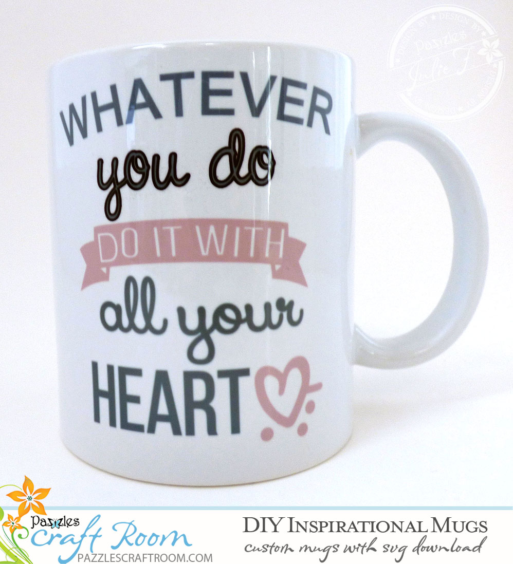 Pazzles DIY Inspirational Mug Set with SVG download by Julie Flanagan. Compatible with all major electronic cutters including Pazzles Inspiration, Cricut, and Silhouette Cameo.