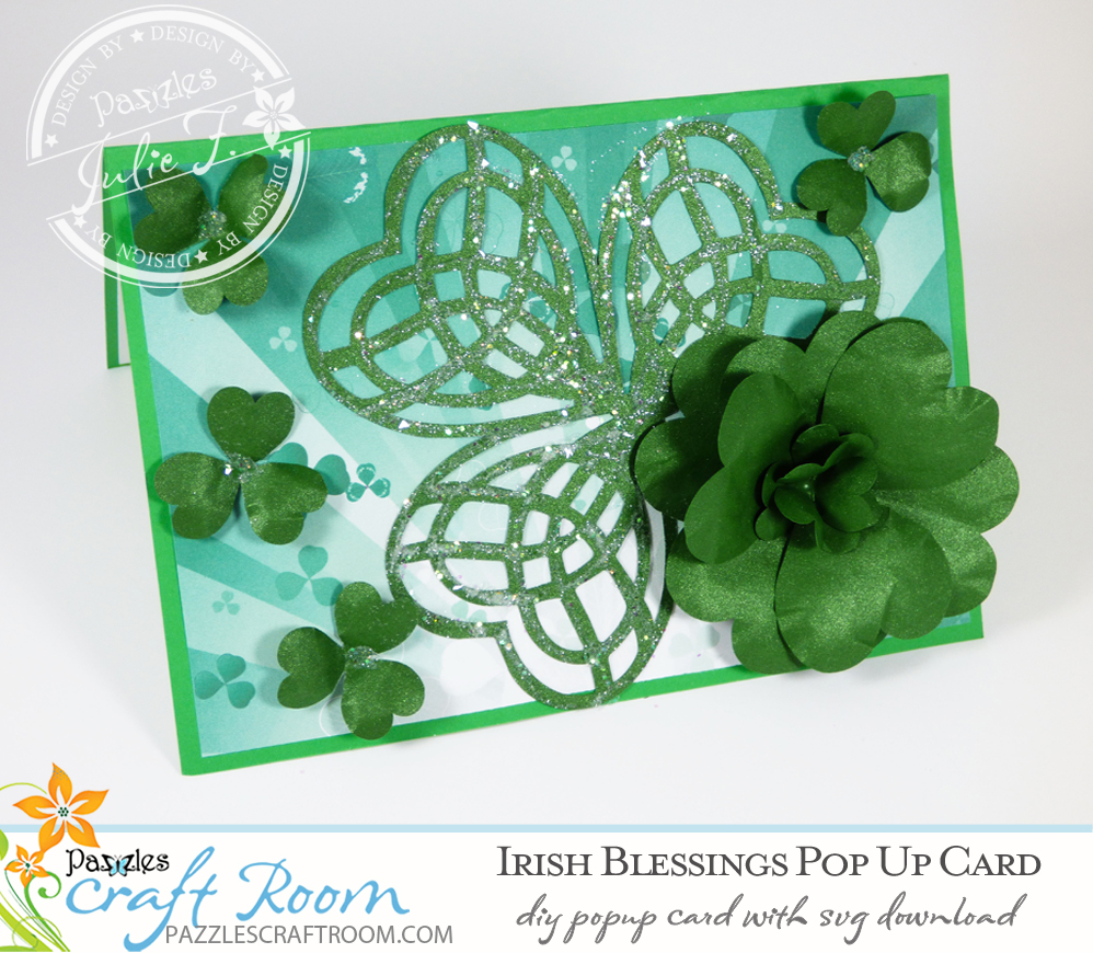 Pazzles DIY Irish Blessings St. Patrick's Day Pop-Up Card with instant SVG download. Compatible with all major electronic cutters including Pazzles Inspiration, Cricut, and Silhouette Cameo. Design by Julie Flanagan.