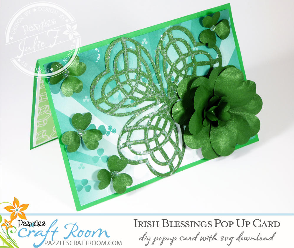 Pazzles DIY Irish Blessings St. Patrick's Day Pop-Up Card with instant SVG download. Compatible with all major electronic cutters including Pazzles Inspiration, Cricut, and Silhouette Cameo. Design by Julie Flanagan.