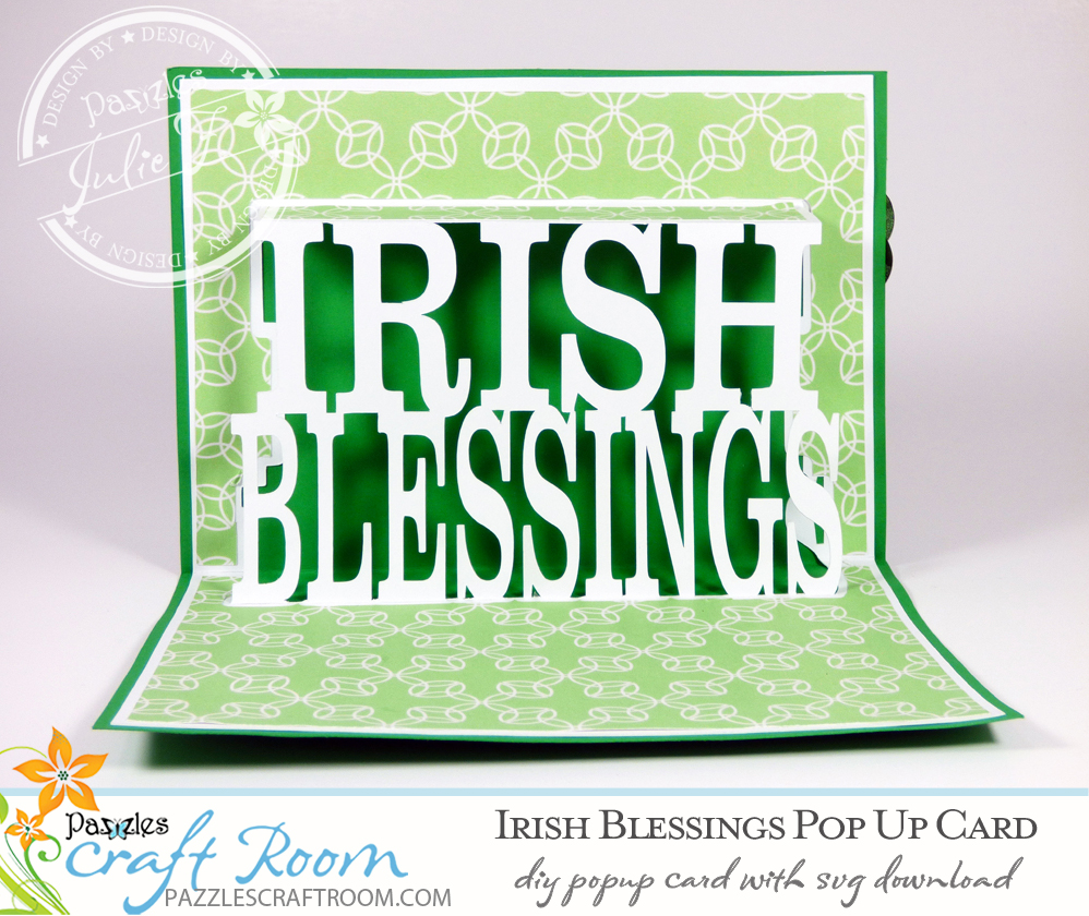 Pazzles DIY Irish Blessings St. Patrick's Day Pop-Up Card with instant SVG download. Compatible with all major electronic cutters including Pazzles Inspiration, Cricut, and Silhouette Cameo. Design by Julie Flanagan.