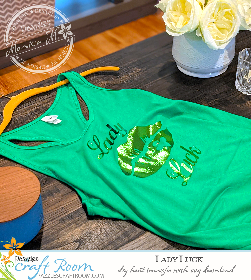 Pazzles DIY Lady Luck Heat Transfer with instant SVG download. Instant SVG download compatible with all major electronic cutters including Pazzles Inspiration, Cricut, and Silhouette Cameo. Design by Monica Martinez.