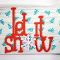 Pazzles DIY Let It Snow Decor with instant SVG download. Compatible with all major electronic cutters including Pazzles Inspiration, Cricut, and Silhouette Cameo. Design by Renee Smart.