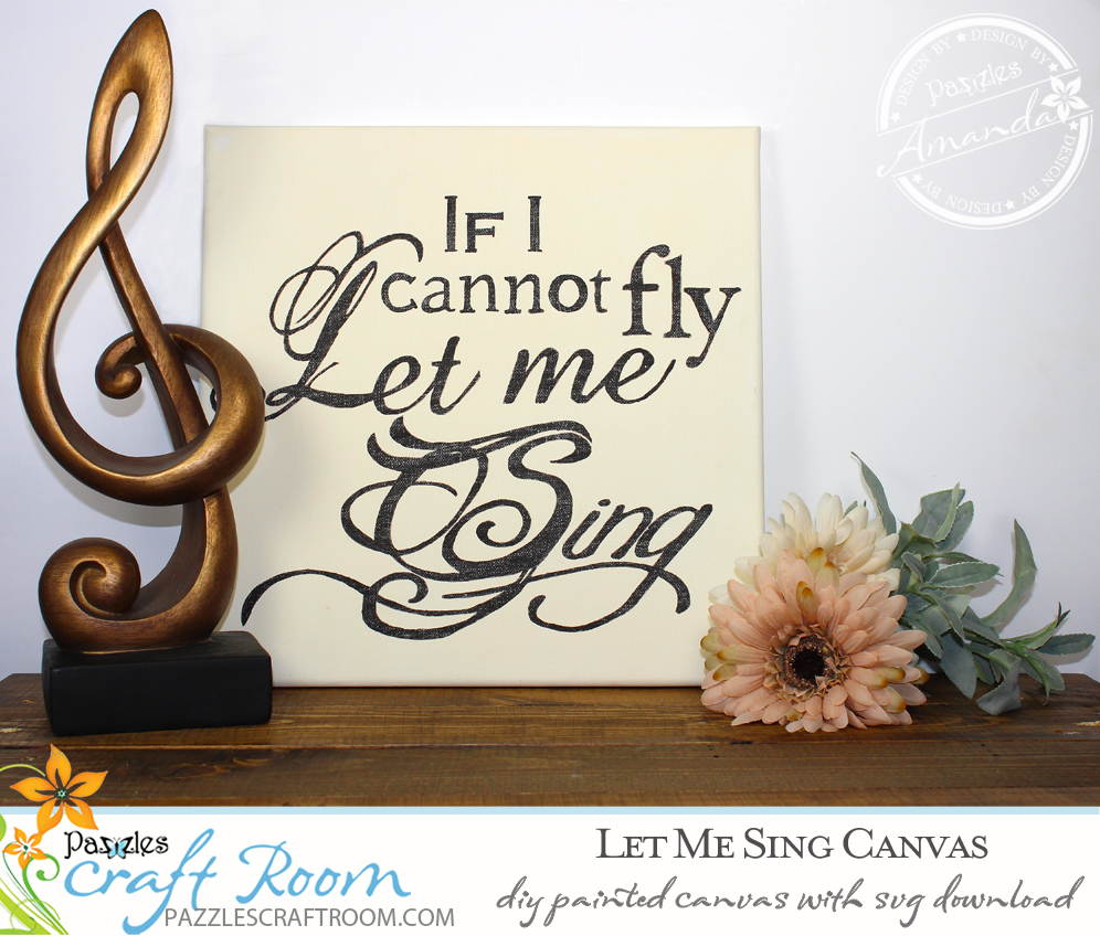 Pazzles Let Me Sing DIY Painted Canvas with instant SVG download. Compatible with all major electronic cutters including Pazzles Inspiration, Cricut, and Silhouette Cameo.