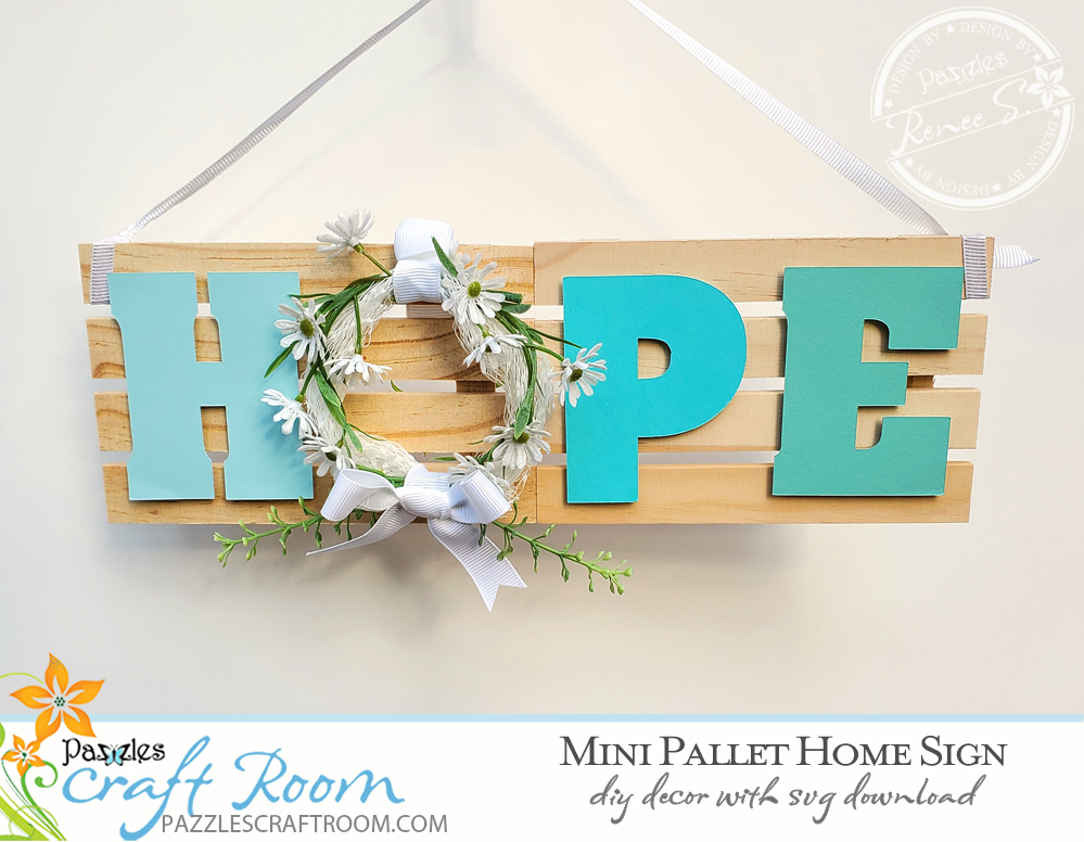 Pazzles DIY Mini Pallet Hope Home Sign with instant SVG download. Instant SVG download compatible with all major electronic cutters including Pazzles Inspiration, Cricut, and Silhouette Cameo. Design by Renee Smart.