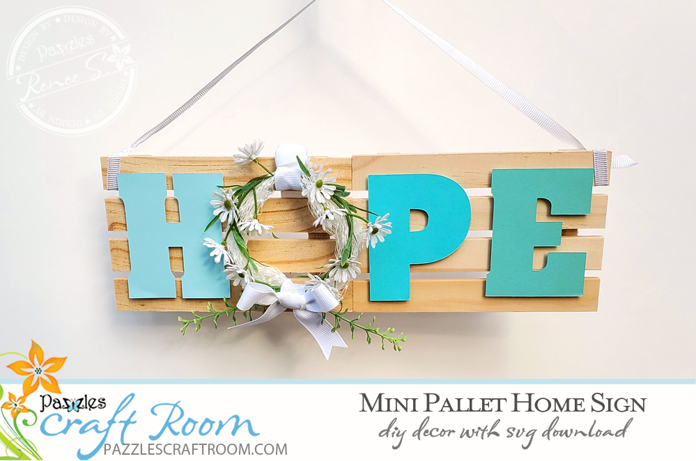 Pazzles DIY Mini Pallet Hope Home Sign with instant SVG download. Instant SVG download compatible with all major electronic cutters including Pazzles Inspiration, Cricut, and Silhouette Cameo. Design by Renee Smart.