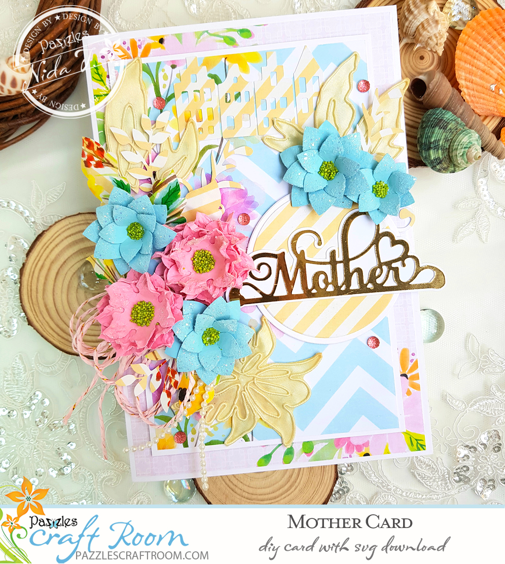 Pazzles DIY Mother Card with instant SVG download. Compatible with all major electronic cutters including Pazzles Inspiration, Cricut, and Silhouette Cameo. Design by Nida Tanweer.