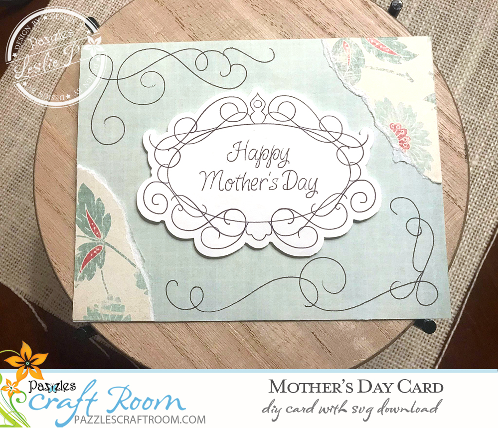 Pazzles DIY Mother's Day Card with instant SVG download. Compatible with Pazzles Inspiration, Cricut, and Silhouette Cameo. Design by Leslie Peppers.