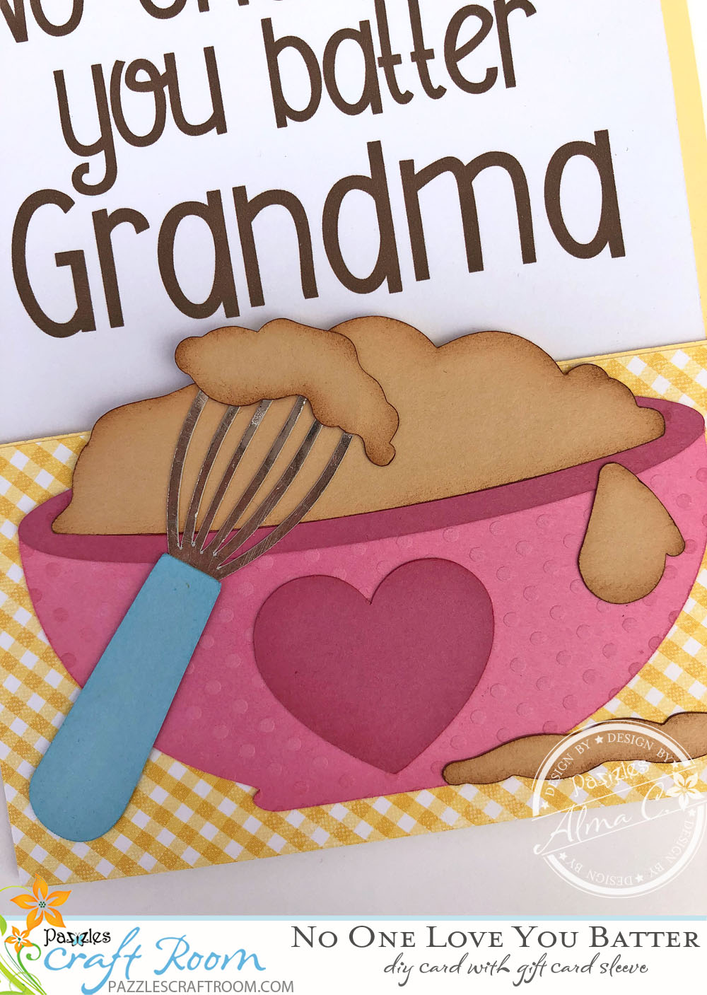 Pazzles DIY Baking No One Loves You Batter Card for Grandma on Grandparents Day by Alma Cervantes