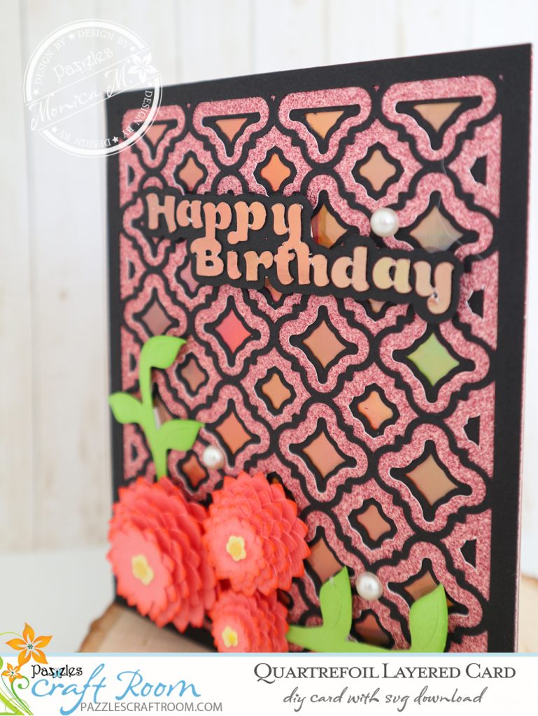 Pazzles Happy Birthday DIY Quartrefoil Layered Card with instant SVG download. Compatible with all major electronic cutters including Pazzles Inspiration, Cricut, and Silhouette Cameo. Design by Monica Martinez