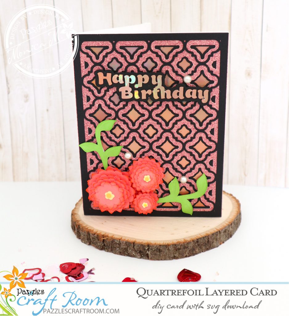 Pazzles Happy Birthday DIY Quartrefoil Layered Card with instant SVG download. Compatible with all major electronic cutters including Pazzles Inspiration, Cricut, and Silhouette Cameo. Design by Monica Martinez