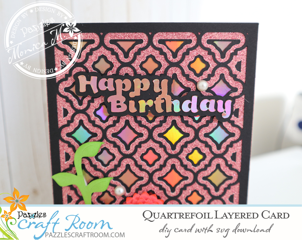 Pazzles Happy Birthday DIY Quartrefoil Layered Card with instant SVG download. Compatible with all major electronic cutters including Pazzles Inspiration, Cricut, and Silhouette Cameo. Design by Monica Martinez