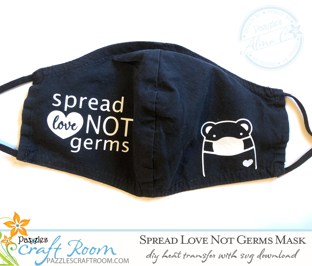 Pazzles DIY Spread Love not Germs face mask with instant SVG download. Compatible with all major electronic cutters including Pazzles Inspiration, Cricut, and Silhouette Cameo. Design by Alma Cervantes