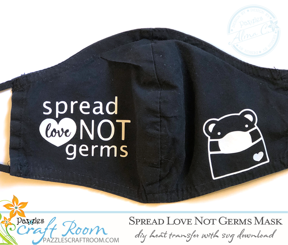 Pazzles DIY Spread Love not Germs face mask with instant SVG download. Compatible with all major electronic cutters including Pazzles Inspiration, Cricut, and Silhouette Cameo. Design by Alma Cervantes