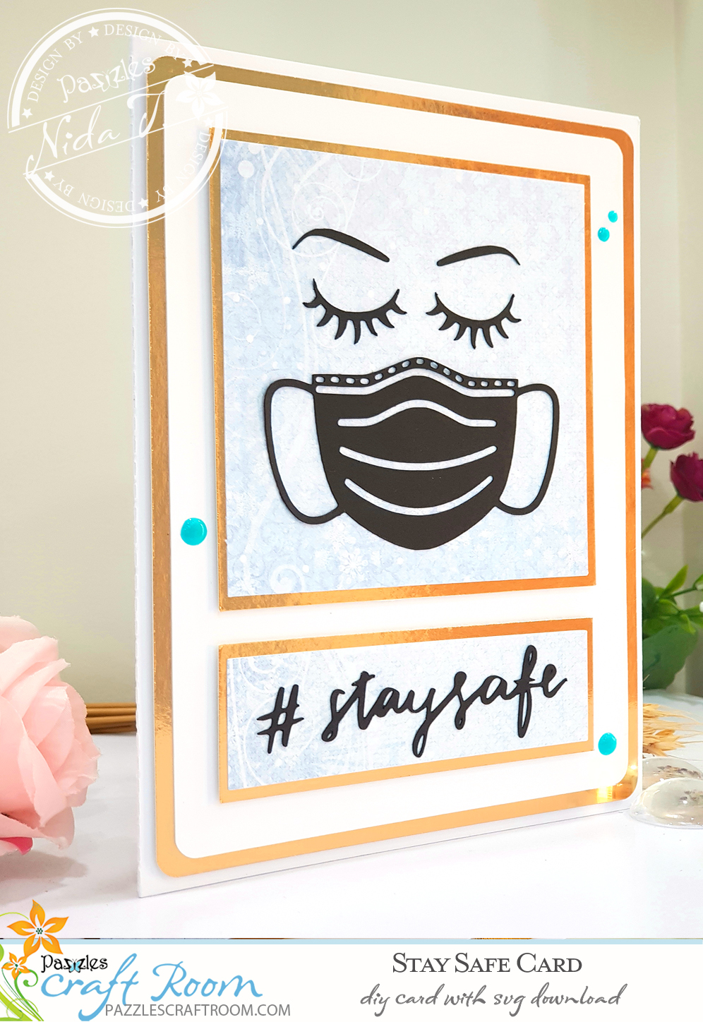 Pazzles DIY Stay Safe Card for Covid-19 Coronavirus Pandemic. Instant SVG download compatible with all major electronic cutters including Pazzles Inspiration, Cricut, and Silhouette Cameo. Design by Nida Tanweer.