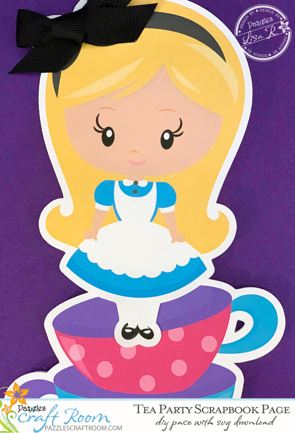 Pazzles DIY Alice in Wonderland Scrapbook Layout Tea Party with instant SVG download. Compatible with all major electronic cutters including Pazzles Inspiration, Cricut, and Silhouette Cameo. Design by Lisa Reyna.