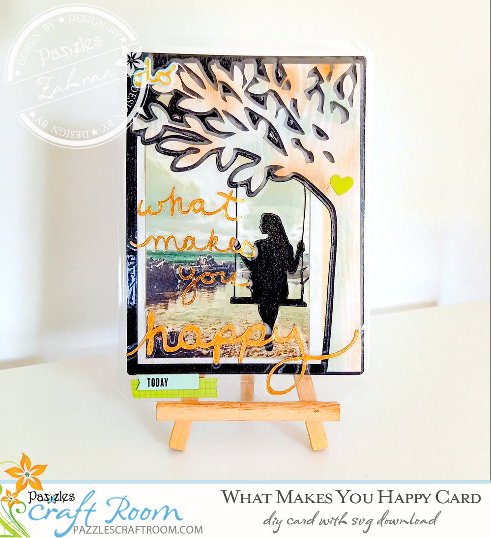 Pazzles DIY Do What Makes You Happy Card with instant SVG download. Instant SVG download compatible with all major electronic cutters including Pazzles Inspiration, Cricut, and Silhouette Cameo. Design by Zahraa Darweesh.