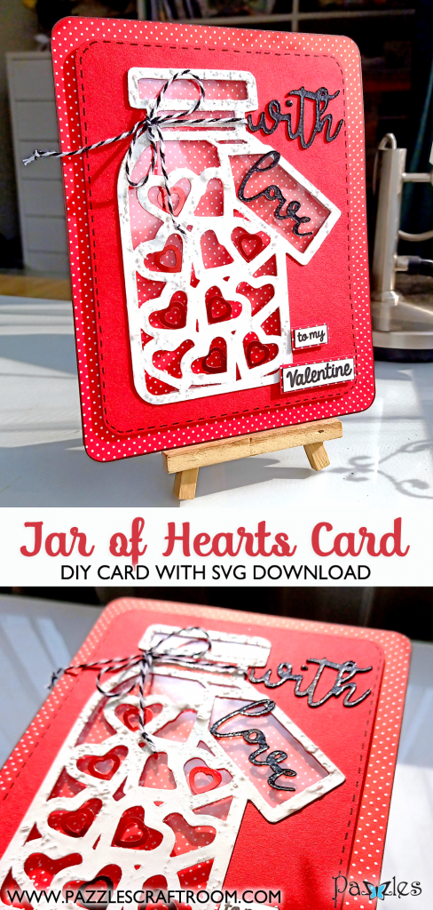 Pazzles DIY Jar of Hearts Card. Instant SVG download compatible with all major electronic cutters including Pazzles Inspiration, Cricut, and Silhouette Cameo.