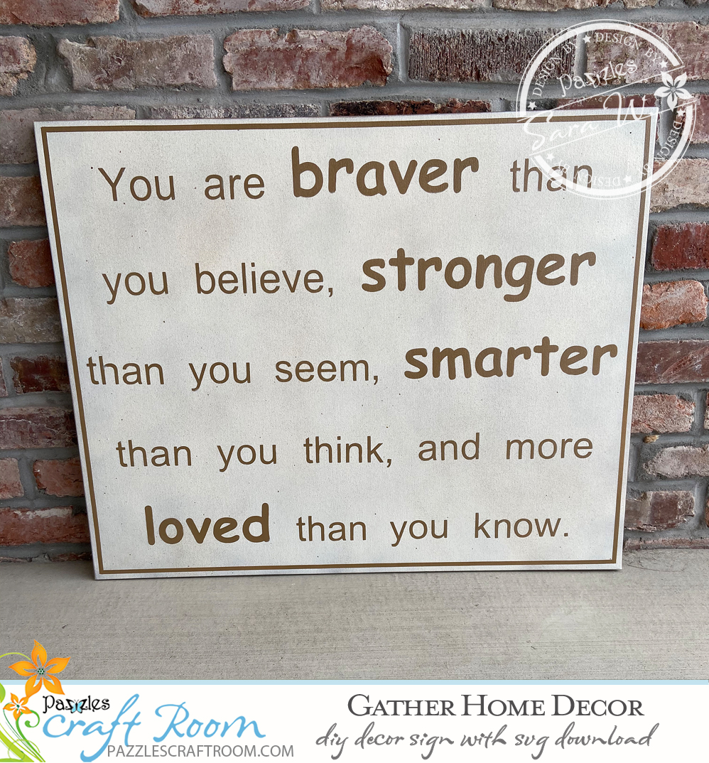 Pazzles DIY You Are Braver Canvas with instant SVG download. Compatible with all major electronic cutters including Pazzles Inspiration, Cricut, and Silhouette Cameo. Design by Sara Weber.